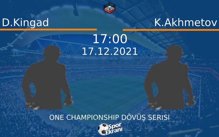 17 Aralık 2021 D.Kingad vs K.Akhmetov maçı Hangi Kanalda Saat Kaçta Yayınlanacak? 17 Aralık 2021 D.Kingad vs K.Akhmetov maçı Hangi Kanalda Saat Kaçta Yayınlanacak?
