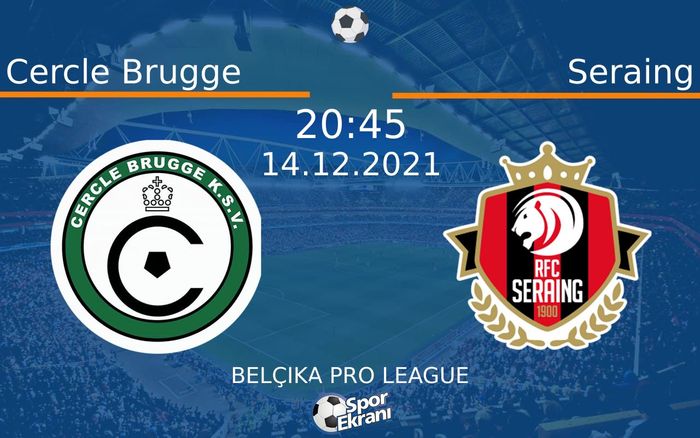14 Aralık 2021 Cercle Brugge vs Seraing maçı Hangi Kanalda Saat Kaçta Yayınlanacak? 14 Aralık 2021 Cercle Brugge vs Seraing maçı Hangi Kanalda Saat Kaçta Yayınlanacak?