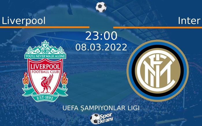 08 Mart 2022 Liverpool vs Inter maçı Hangi Kanalda Saat Kaçta Yayınlanacak? 08 Mart 2022 Liverpool vs Inter maçı Hangi Kanalda Saat Kaçta Yayınlanacak?