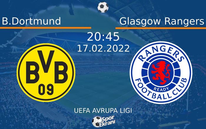 17 Şubat 2022 B.Dortmund vs Glasgow Rangers maçı Hangi Kanalda Saat Kaçta Yayınlanacak? 17 Şubat 2022 B.Dortmund vs Glasgow Rangers maçı Hangi Kanalda Saat Kaçta Yayınlanacak?