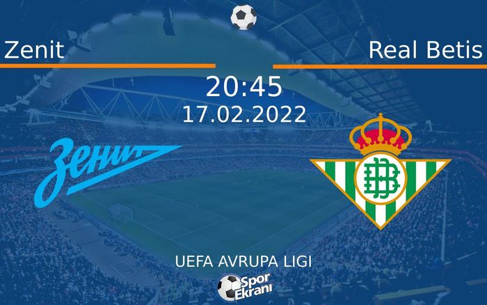 17 Şubat 2022 Zenit vs Real Betis maçı Hangi Kanalda Saat Kaçta Yayınlanacak? 17 Şubat 2022 Zenit vs Real Betis maçı Hangi Kanalda Saat Kaçta Yayınlanacak?