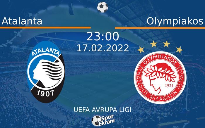 17 Şubat 2022 Atalanta vs Olympiakos maçı Hangi Kanalda Saat Kaçta Yayınlanacak? 17 Şubat 2022 Atalanta vs Olympiakos maçı Hangi Kanalda Saat Kaçta Yayınlanacak?