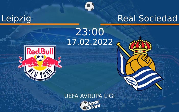 17 Şubat 2022 Leipzig vs Real Sociedad maçı Hangi Kanalda Saat Kaçta Yayınlanacak? 17 Şubat 2022 Leipzig vs Real Sociedad maçı Hangi Kanalda Saat Kaçta Yayınlanacak?