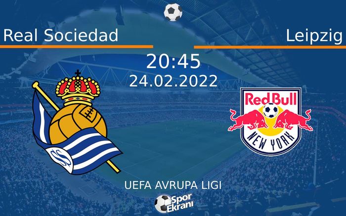 24 Şubat 2022 Real Sociedad vs Leipzig maçı Hangi Kanalda Saat Kaçta Yayınlanacak? 24 Şubat 2022 Real Sociedad vs Leipzig maçı Hangi Kanalda Saat Kaçta Yayınlanacak?