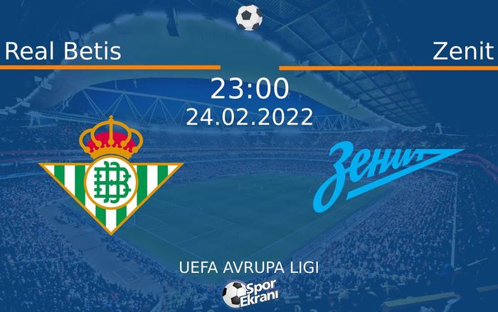 24 Şubat 2022 Real Betis vs Zenit maçı Hangi Kanalda Saat Kaçta Yayınlanacak? 24 Şubat 2022 Real Betis vs Zenit maçı Hangi Kanalda Saat Kaçta Yayınlanacak?