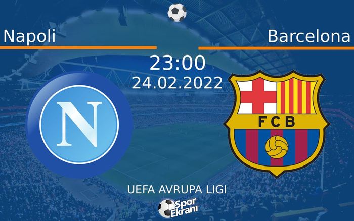24 Şubat 2022 Napoli vs Barcelona maçı Hangi Kanalda Saat Kaçta Yayınlanacak? 24 Şubat 2022 Napoli vs Barcelona maçı Hangi Kanalda Saat Kaçta Yayınlanacak?
