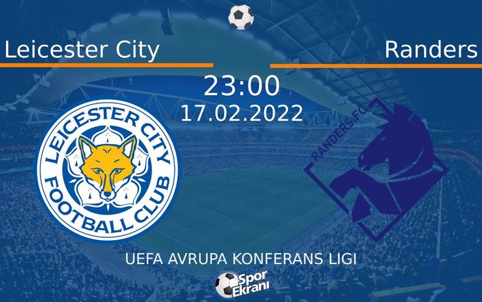 17 Şubat 2022 Leicester City vs Randers maçı Hangi Kanalda Saat Kaçta Yayınlanacak? 17 Şubat 2022 Leicester City vs Randers maçı Hangi Kanalda Saat Kaçta Yayınlanacak?