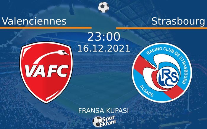 16 Aralık 2021 Valenciennes vs Strasbourg maçı Hangi Kanalda Saat Kaçta Yayınlanacak? 16 Aralık 2021 Valenciennes vs Strasbourg maçı Hangi Kanalda Saat Kaçta Yayınlanacak?