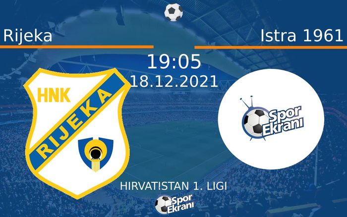 18 Aralık 2021 Rijeka vs Istra 1961 maçı Hangi Kanalda Saat Kaçta Yayınlanacak? 18 Aralık 2021 Rijeka vs Istra 1961 maçı Hangi Kanalda Saat Kaçta Yayınlanacak?