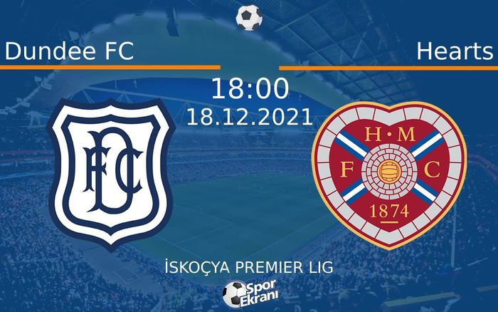 18 Aralık 2021 Dundee FC vs Hearts maçı Hangi Kanalda Saat Kaçta Yayınlanacak? 18 Aralık 2021 Dundee FC vs Hearts maçı Hangi Kanalda Saat Kaçta Yayınlanacak?