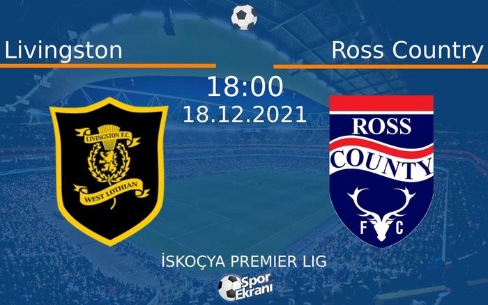 18 Aralık 2021 Livingston vs Ross Country maçı Hangi Kanalda Saat Kaçta Yayınlanacak? 18 Aralık 2021 Livingston vs Ross Country maçı Hangi Kanalda Saat Kaçta Yayınlanacak?
