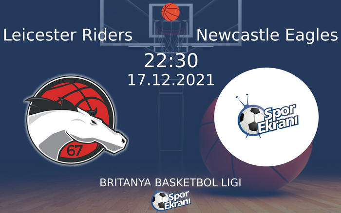 17 Aralık 2021 Leicester Riders vs Newcastle Eagles maçı Hangi Kanalda Saat Kaçta Yayınlanacak? 17 Aralık 2021 Leicester Riders vs Newcastle Eagles maçı Hangi Kanalda Saat Kaçta Yayınlanacak?