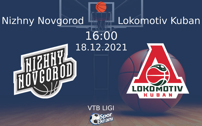 18 Aralık 2021 Nizhny Novgorod vs Lokomotiv Kuban maçı Hangi Kanalda Saat Kaçta Yayınlanacak? 18 Aralık 2021 Nizhny Novgorod vs Lokomotiv Kuban maçı Hangi Kanalda Saat Kaçta Yayınlanacak?