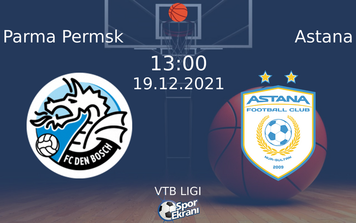 19 Aralık 2021 Parma Permsk vs Astana maçı Hangi Kanalda Saat Kaçta Yayınlanacak? 19 Aralık 2021 Parma Permsk vs Astana maçı Hangi Kanalda Saat Kaçta Yayınlanacak?
