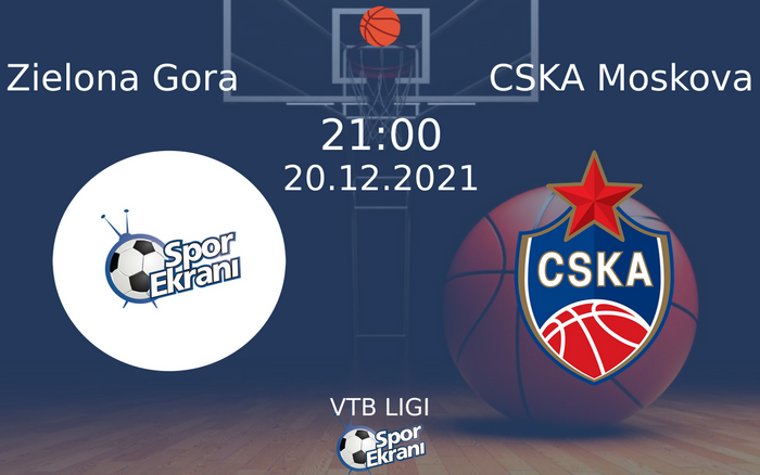 20 Aralık 2021 Zielona Gora vs CSKA Moskova maçı Hangi Kanalda Saat Kaçta Yayınlanacak? 20 Aralık 2021 Zielona Gora vs CSKA Moskova maçı Hangi Kanalda Saat Kaçta Yayınlanacak?
