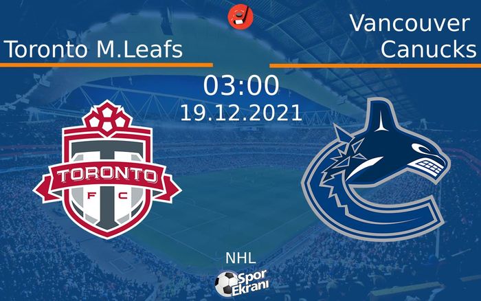 19 Aralık 2021 Toronto M.Leafs vs Vancouver Canucks maçı Hangi Kanalda Saat Kaçta Yayınlanacak? 19 Aralık 2021 Toronto M.Leafs vs Vancouver Canucks maçı Hangi Kanalda Saat Kaçta Yayınlanacak?