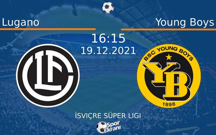 19 Aralık 2021 Lugano vs Young Boys maçı Hangi Kanalda Saat Kaçta Yayınlanacak? 19 Aralık 2021 Lugano vs Young Boys maçı Hangi Kanalda Saat Kaçta Yayınlanacak?