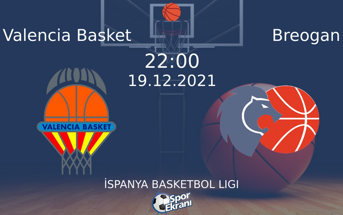 19 Aralık 2021 Valencia Basket vs Breogan maçı Hangi Kanalda Saat Kaçta Yayınlanacak? 19 Aralık 2021 Valencia Basket vs Breogan maçı Hangi Kanalda Saat Kaçta Yayınlanacak?