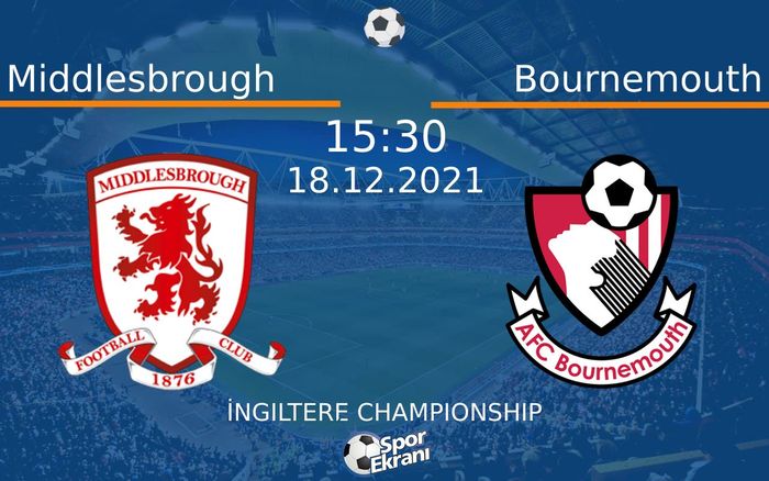 18 Aralık 2021 Middlesbrough vs Bournemouth maçı Hangi Kanalda Saat Kaçta Yayınlanacak? 18 Aralık 2021 Middlesbrough vs Bournemouth maçı Hangi Kanalda Saat Kaçta Yayınlanacak?