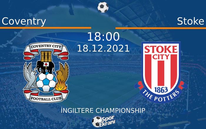 18 Aralık 2021 Coventry vs Stoke maçı Hangi Kanalda Saat Kaçta Yayınlanacak? 18 Aralık 2021 Coventry vs Stoke maçı Hangi Kanalda Saat Kaçta Yayınlanacak?