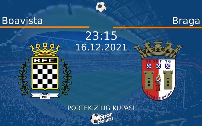 16 Aralık 2021 Boavista vs Braga maçı Hangi Kanalda Saat Kaçta Yayınlanacak? 16 Aralık 2021 Boavista vs Braga maçı Hangi Kanalda Saat Kaçta Yayınlanacak?