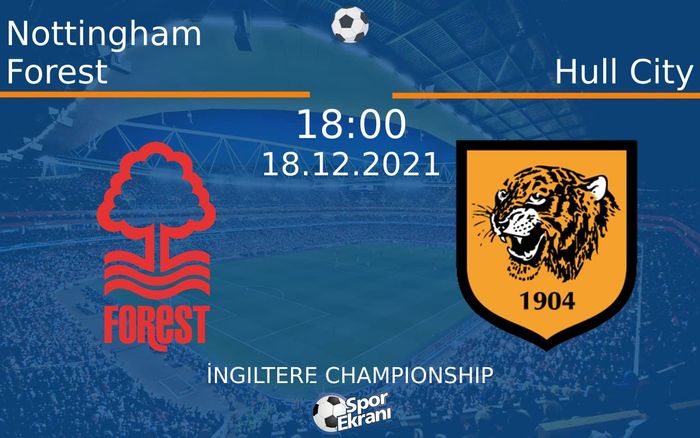 18 Aralık 2021 Nottingham Forest vs Hull City maçı Hangi Kanalda Saat Kaçta Yayınlanacak? 18 Aralık 2021 Nottingham Forest vs Hull City maçı Hangi Kanalda Saat Kaçta Yayınlanacak?