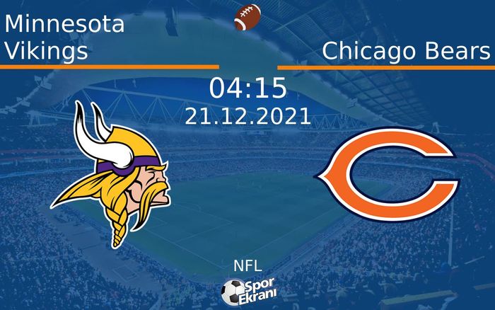 21 Aralık 2021 Minnesota Vikings vs Chicago Bears maçı Hangi Kanalda Saat Kaçta Yayınlanacak? 21 Aralık 2021 Minnesota Vikings vs Chicago Bears maçı Hangi Kanalda Saat Kaçta Yayınlanacak?