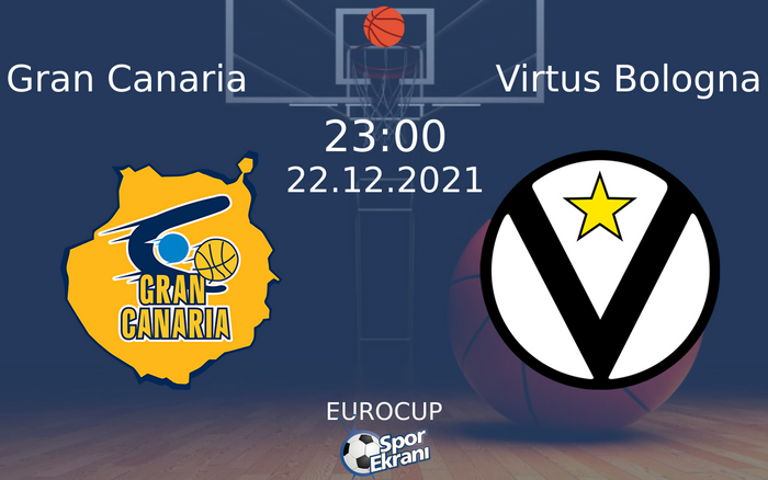 22 Aralık 2021 Gran Canaria vs Virtus Bologna maçı Hangi Kanalda Saat Kaçta Yayınlanacak? 22 Aralık 2021 Gran Canaria vs Virtus Bologna maçı Hangi Kanalda Saat Kaçta Yayınlanacak?