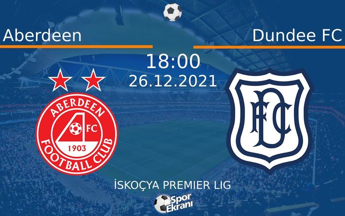 26 Aralık 2021 Aberdeen vs Dundee FC maçı Hangi Kanalda Saat Kaçta Yayınlanacak? 26 Aralık 2021 Aberdeen vs Dundee FC maçı Hangi Kanalda Saat Kaçta Yayınlanacak?