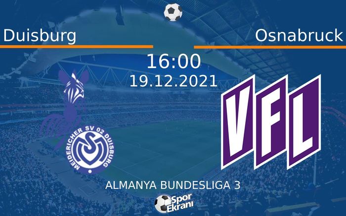 19 Aralık 2021 Duisburg vs Osnabruck maçı Hangi Kanalda Saat Kaçta Yayınlanacak? 19 Aralık 2021 Duisburg vs Osnabruck maçı Hangi Kanalda Saat Kaçta Yayınlanacak?