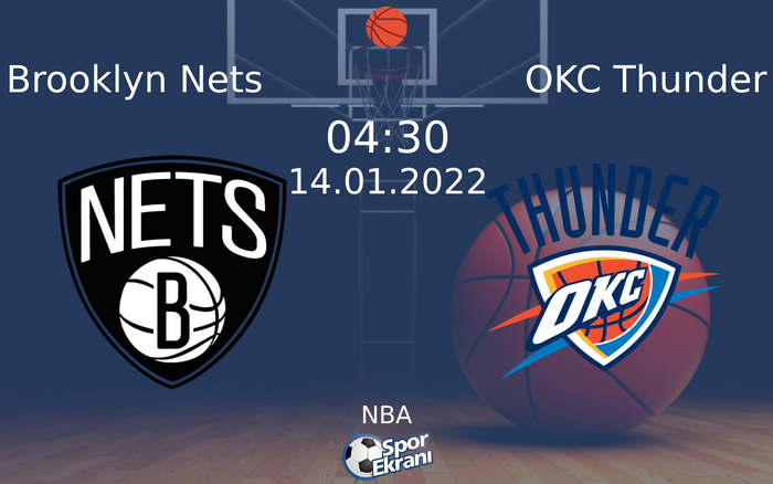 14 Ocak 2022 Brooklyn Nets vs OKC Thunder maçı Hangi Kanalda Saat Kaçta Yayınlanacak?