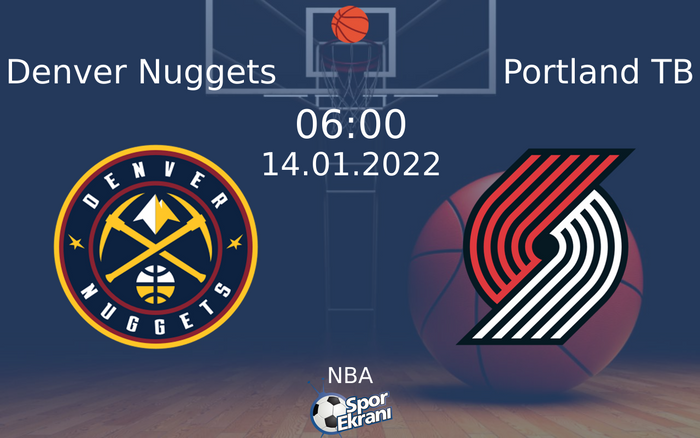 14 Ocak 2022 Denver Nuggets vs Portland TB maçı Hangi Kanalda Saat Kaçta Yayınlanacak?