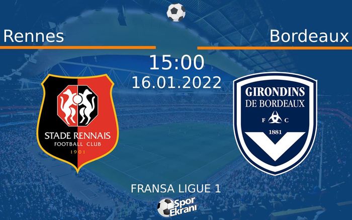 16 Ocak 2022 Rennes vs Bordeaux maçı Hangi Kanalda Saat Kaçta Yayınlanacak? 16 Ocak 2022 Rennes vs Bordeaux maçı Hangi Kanalda Saat Kaçta Yayınlanacak?