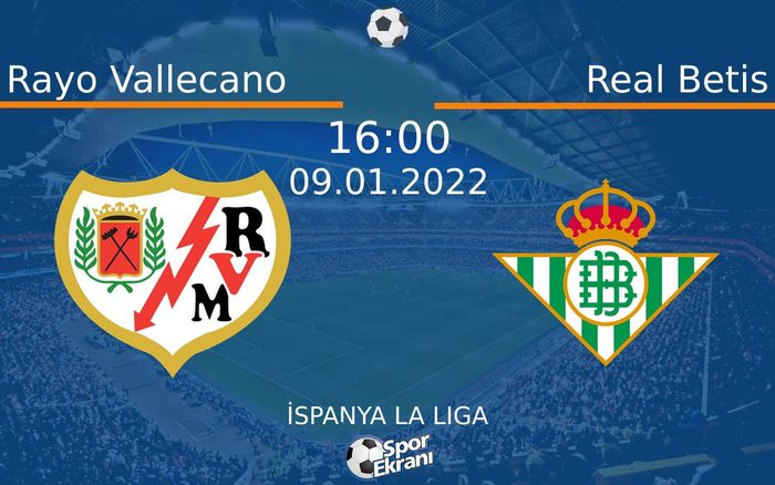09 Ocak 2022 Rayo Vallecano vs Real Betis maçı Hangi Kanalda Saat Kaçta Yayınlanacak? 09 Ocak 2022 Rayo Vallecano vs Real Betis maçı Hangi Kanalda Saat Kaçta Yayınlanacak?