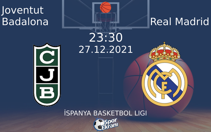 27 Aralık 2021 Joventut Badalona vs Real Madrid maçı Hangi Kanalda Saat Kaçta Yayınlanacak? 27 Aralık 2021 Joventut Badalona vs Real Madrid maçı Hangi Kanalda Saat Kaçta Yayınlanacak?