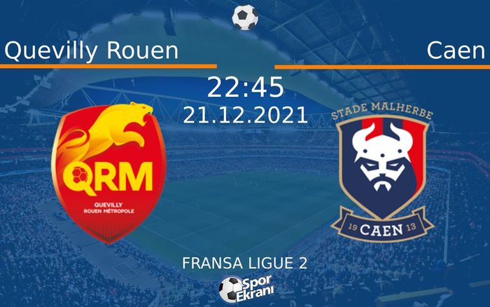 21 Aralık 2021 Quevilly Rouen vs Caen maçı Hangi Kanalda Saat Kaçta Yayınlanacak? 21 Aralık 2021 Quevilly Rouen vs Caen maçı Hangi Kanalda Saat Kaçta Yayınlanacak?