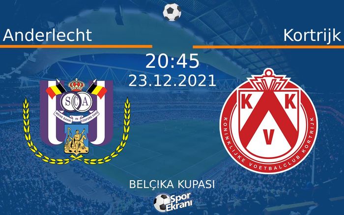 23 Aralık 2021 Anderlecht vs Kortrijk maçı Hangi Kanalda Saat Kaçta Yayınlanacak? 23 Aralık 2021 Anderlecht vs Kortrijk maçı Hangi Kanalda Saat Kaçta Yayınlanacak?