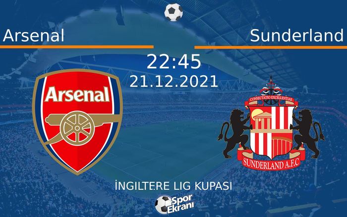 21 Aralık 2021 Arsenal vs Sunderland maçı Hangi Kanalda Saat Kaçta Yayınlanacak? 21 Aralık 2021 Arsenal vs Sunderland maçı Hangi Kanalda Saat Kaçta Yayınlanacak?
