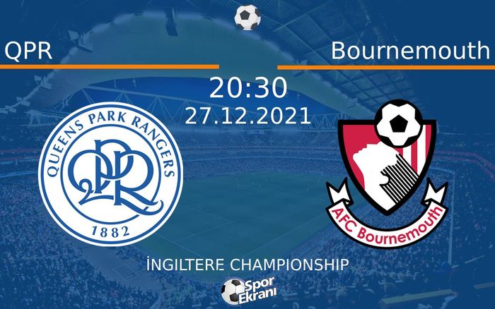 27 Aralık 2021 QPR vs Bournemouth maçı Hangi Kanalda Saat Kaçta Yayınlanacak? 27 Aralık 2021 QPR vs Bournemouth maçı Hangi Kanalda Saat Kaçta Yayınlanacak?