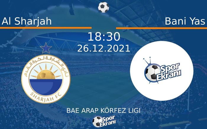 26 Aralık 2021 Al Sharjah vs Bani Yas maçı Hangi Kanalda Saat Kaçta Yayınlanacak? 26 Aralık 2021 Al Sharjah vs Bani Yas maçı Hangi Kanalda Saat Kaçta Yayınlanacak?