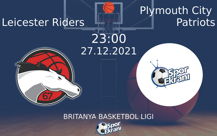 27 Aralık 2021 Leicester Riders vs Plymouth City Patriots maçı Hangi Kanalda Saat Kaçta Yayınlanacak? 27 Aralık 2021 Leicester Riders vs Plymouth City Patriots maçı Hangi Kanalda Saat Kaçta Yayınlanacak?