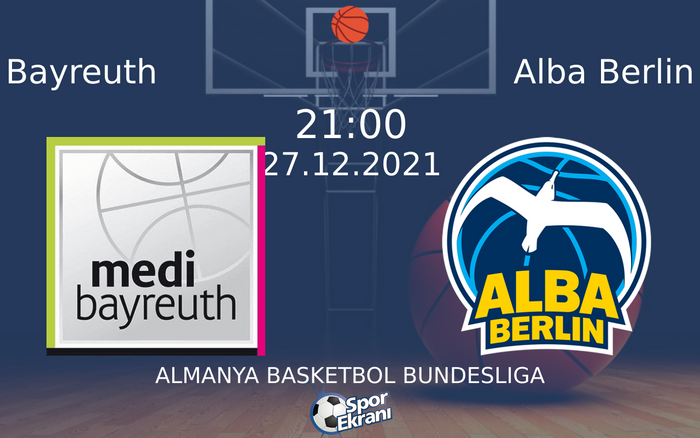 27 Aralık 2021 Bayreuth vs Alba Berlin maçı Hangi Kanalda Saat Kaçta Yayınlanacak? 27 Aralık 2021 Bayreuth vs Alba Berlin maçı Hangi Kanalda Saat Kaçta Yayınlanacak?