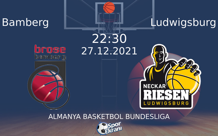 27 Aralık 2021 Bamberg vs Ludwigsburg maçı Hangi Kanalda Saat Kaçta Yayınlanacak? 27 Aralık 2021 Bamberg vs Ludwigsburg maçı Hangi Kanalda Saat Kaçta Yayınlanacak?