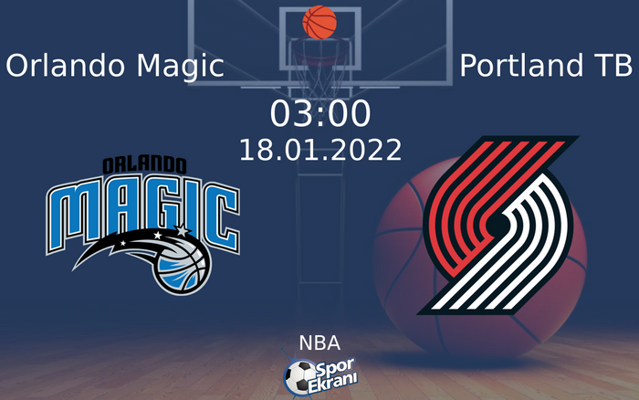 18 Ocak 2022 Orlando Magic vs Portland TB maçı Hangi Kanalda Saat Kaçta Yayınlanacak?