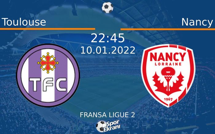 10 Ocak 2022 Toulouse vs Nancy maçı Hangi Kanalda Saat Kaçta Yayınlanacak? 10 Ocak 2022 Toulouse vs Nancy maçı Hangi Kanalda Saat Kaçta Yayınlanacak?