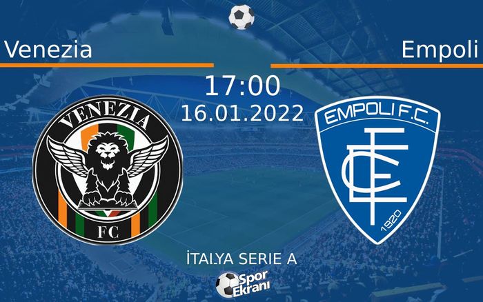 16 Ocak 2022 Venezia vs Empoli maçı Hangi Kanalda Saat Kaçta Yayınlanacak? 16 Ocak 2022 Venezia vs Empoli maçı Hangi Kanalda Saat Kaçta Yayınlanacak?