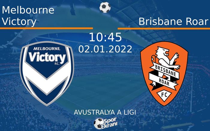 02 Ocak 2022 Melbourne Victory vs Brisbane Roar maçı Hangi Kanalda Saat Kaçta Yayınlanacak? 02 Ocak 2022 Melbourne Victory vs Brisbane Roar maçı Hangi Kanalda Saat Kaçta Yayınlanacak?