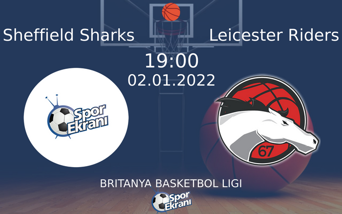 02 Ocak 2022 Sheffield Sharks vs Leicester Riders maçı Hangi Kanalda Saat Kaçta Yayınlanacak? 02 Ocak 2022 Sheffield Sharks vs Leicester Riders maçı Hangi Kanalda Saat Kaçta Yayınlanacak?