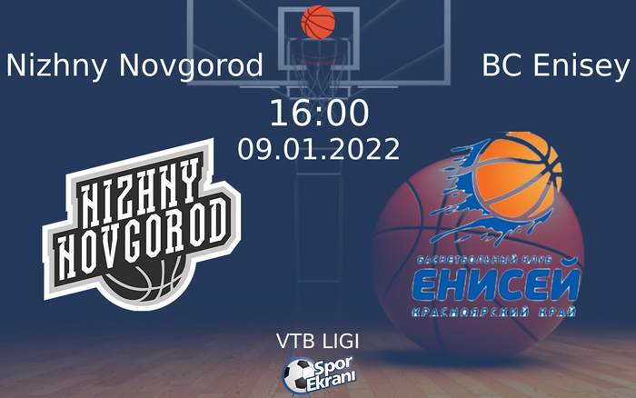 09 Ocak 2022 Nizhny Novgorod vs BC Enisey maçı Hangi Kanalda Saat Kaçta Yayınlanacak? 09 Ocak 2022 Nizhny Novgorod vs BC Enisey maçı Hangi Kanalda Saat Kaçta Yayınlanacak?