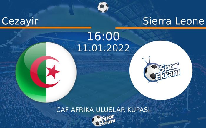 11 Ocak 2022 Cezayir vs Sierra Leone maçı Hangi Kanalda Saat Kaçta Yayınlanacak? 11 Ocak 2022 Cezayir vs Sierra Leone maçı Hangi Kanalda Saat Kaçta Yayınlanacak?